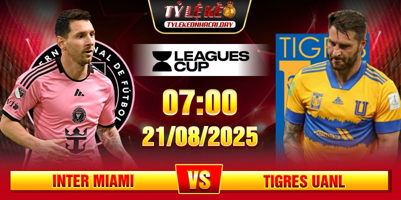 Soi Kèo Inter Miami Vs Tigres UANL